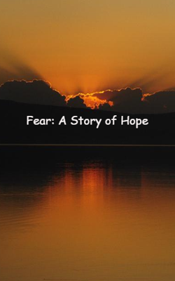 Fear: A Story of Hope