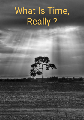 What Is Time, Really ?