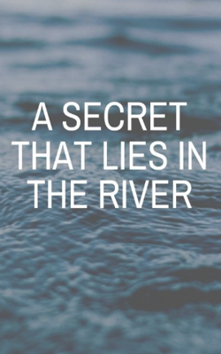 A Secret That Lies In The River