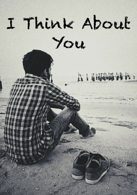 I Think About You