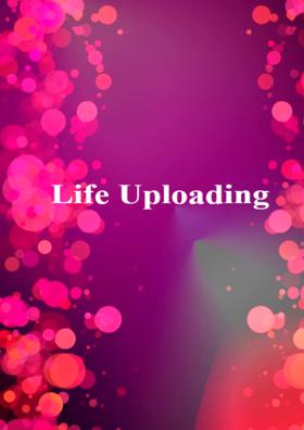 Life Uploading