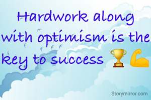Hardwork along with optimism is the key to success 🏆💪