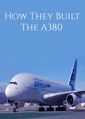 How They Built The A380