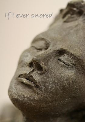 If I Ever Snored...