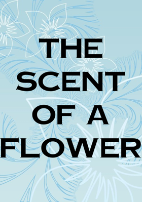The Scent of a Flower