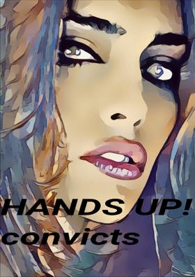 Hands Up! Convicts