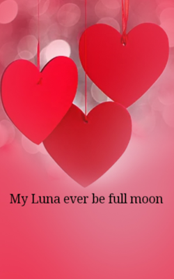 My Luna Ever Be Full Moon