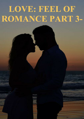 Love: Feel Of Romance Part 3-