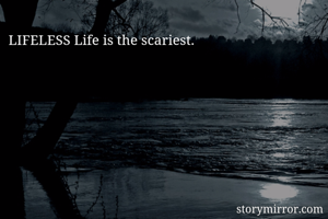 LIFELESS Life is the scariest.