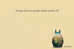 Design the box people think outside of!