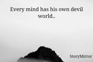 Every mind has...