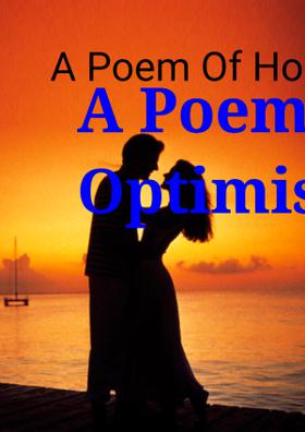 A Poem Of Hope and Optimism