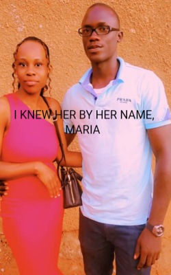 I KNEW HER BY HER NAME, MARIA 