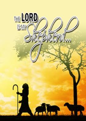 The Lord Is My Shepherd…