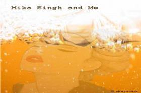 Mika Singh And Me