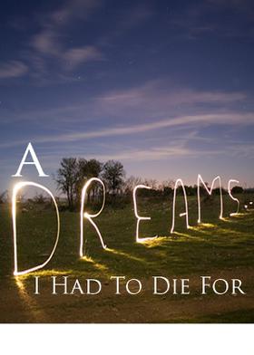 A Dream I Had To Die For