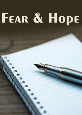 Fear & Hope