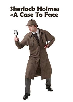 Sherlock Holmes-A Case To Face