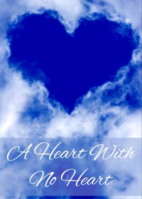 A Heart With No Heart