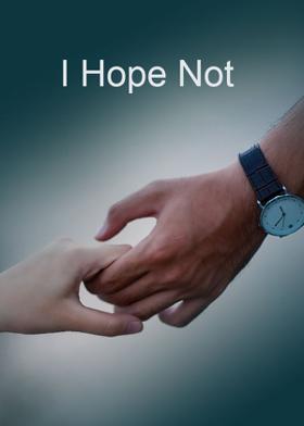 I Hope Not