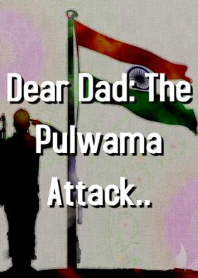 Dear Dad: The Pulwama Attack..
