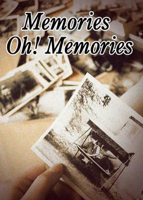 Memories Oh! Memories