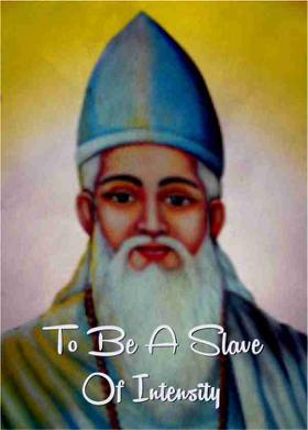 To Be A Slave Of Intensity