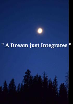 A Dream Just Integrates