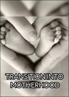 Transition Into Motherhood