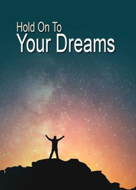 Hold On To Your Dreams