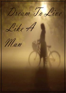 Dream To Live Like A Man