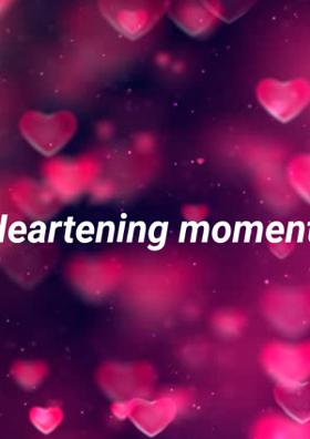 Heartening Moment