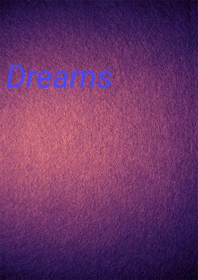 Dreams, a belief