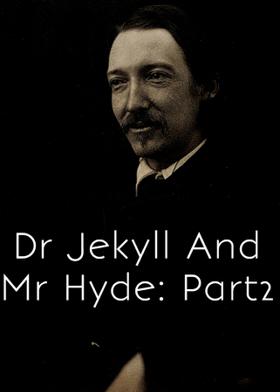 Dr Jekyll And Mr Hyde: Part2