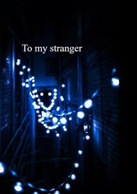 To My Stranger