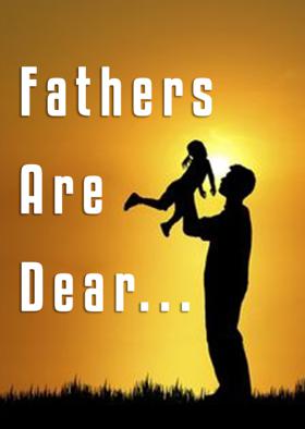 Fathers Are Dear...