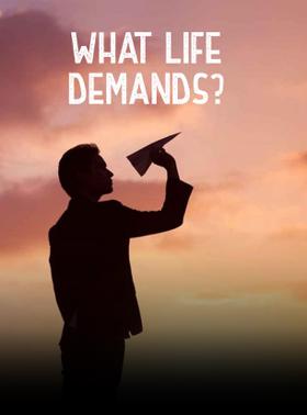 What Life Demands?