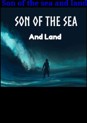 Son Of The Sea And Land