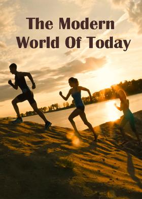 The Modern World Of Today