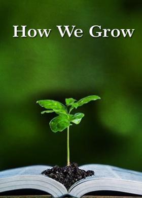 How We Grow