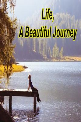 Life, A Beautiful Journey