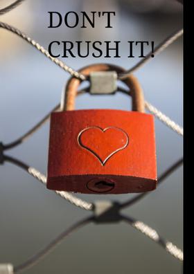 Don't Crush It!