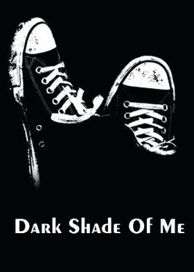 Dark Shade Of Me