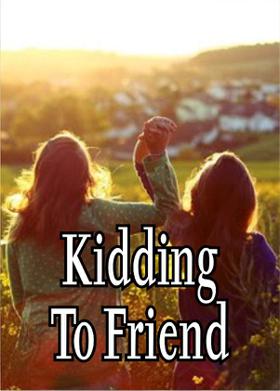 Kidding To Friend
