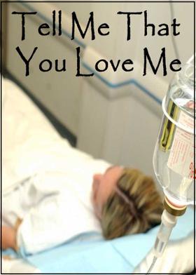 Tell Me That You Love Me