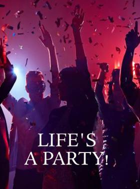 Life's A Party!