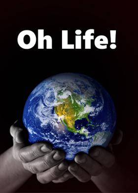 Oh Life!
