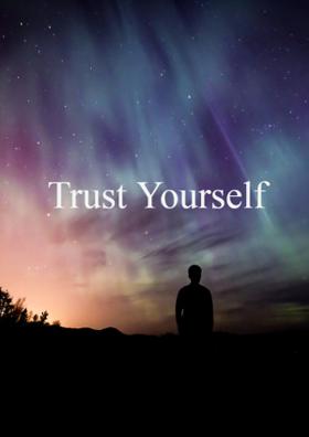 Trust Yourself