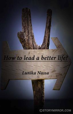 How To Lead A Better Life?