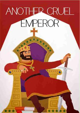 ANOTHER CRUEL EMPEROR